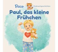 Paul, das kleine Frühchen: Eine Mutmachgeschichte