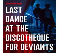 Paul David Gould Last Dance at the Discotheque for Deviants Paperback Book Paul David Gould Multicolor