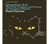 Paul Davies Quantum 2.0 : The Past, Present, & Future of Quantum Physics Paul Davies Multicolor