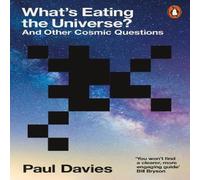 Paul Davies What's Eating the Universe? : & Other Cosmic Questions Paperback Paul Davies Multicolor