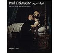 Paul Delaroche: Paintings in the Wallace Collection
