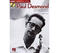 Paul Desmond: A Step-By-Step Breakdown of the Sax Styles and Techniques of a Jazz Great (Signature Licks)