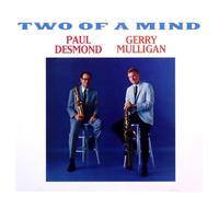 Paul Desmond & Gerry Mulligan - Two Of A Mind + 1 Bonus Track