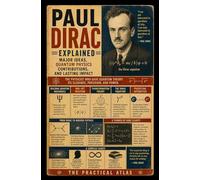 Paul Dirac Explained: Major Ideas, Quantum Physics Contributions, and Lasting Impact (Half Hour Help Nobel Prize Winning Science Series)