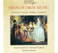 Paul Dombrecht, Wieland Kuijken, Robert Kohnen - French Oboe Music - Works by Hotteterre/Philidor/Dornel/Couperin
