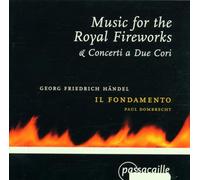 Paul Dombrecht - Handel: Music for the Royal Fireworks & Concerti a Due Cori /Il Fondamento · Dombrecht