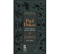 Flemish Rc - Paul Dukas: Cantates, Choeurs Et Musique Symphonique [CD]