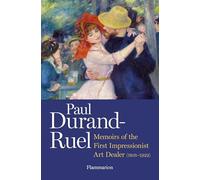 Paul Durand-Ruel: Memoirs of the First Impressionist Art Dealer (1831-1922)