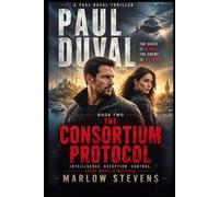 PAUL DUVAL - Book Two: The Consortium Protocol: A CIA Intelligence Thriller of Global Surveillance, Betrayal, and Covert War: 2