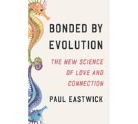 Paul Eastwick Bonded by Evolution (Paperback)