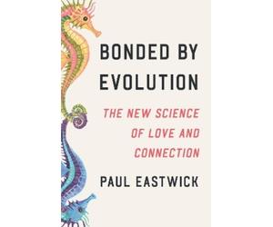 Paul Eastwick Bonded by Evolution (Paperback)