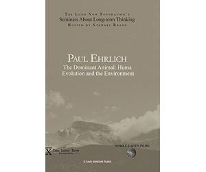 Paul Ehrlich: The Dominant Animal: Human Evolution and the Environment