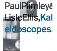 Paul Ellis and Lisle Plimley - Kaleidoscopes