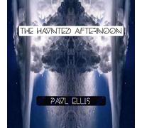 Paul Ellis - The Haunted Afternoon
