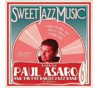 Asaro, Paul / Fat Babies - Sweet Jazz Music - Music of Jelly Roll Morton