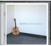 PAUL FIELD - PAUL FIELD - WITHOUT THE SONG AND DANCE