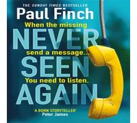 Paul Finch Never Seen Again : The explosive thriller from the bestselling Paul Finch Multicolor