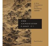 Paul Fischer The Annotated Laozi : A New Translation of the Daodejing Paperback Paul Fischer Multicolor