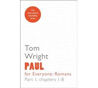 Paul for Everyone: Romans Part 1 : Chapters 1-8