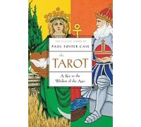 The Tarot: A Key to the Wisdom of the Ages