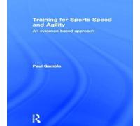 Paul Gamble Training for Sports Speed & Agility: An Evidence-Based Approach Paul Gamble Multicolor