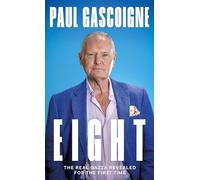 Paul Gascoigne: Eight - The Real Gazza. The new must-read colourful and candid memoir from the football legend.
