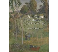 Paul Gauguin: The Mysterious Centre of Thought