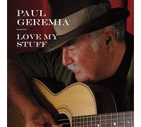 Paul Geremia - Love My Stuff