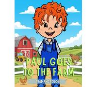 Paul goes to the farm: Read and color (Coloring the life)