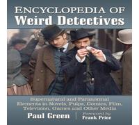 Paul Green Encyclopedia of Weird Detectives : Supernatural & Paranormal Paul Green Multicolor