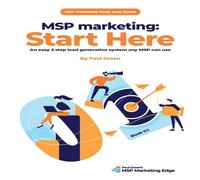 Paul Green MSP marketing: Start Here: An easy 3 step lead generation system Paul Green Multicolor
