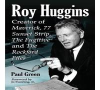 Paul Green Roy Huggins : Creator of Maverick, 77 Sunset Strip, The Fugitive Paul Green Multicolor