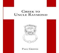 Paul Griffin Greek to Uncle Raymond Paperback Book Paul Griffin Multicolor