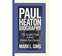 PAUL HEATON BIOGRAPHY: The Soulful Voice Behind British Pop Classics
