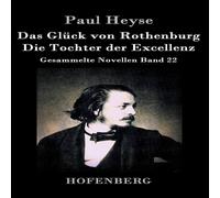 Paul Heyse Das Gluck von Rothenburg / Die Tochter der Excellenz:Gesammelte Paul Heyse Multicolor