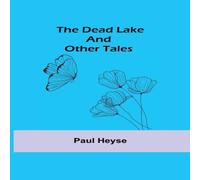 Paul Heyse The Dead Lake & Other Tales Paperback Book Paul Heyse Multicolor