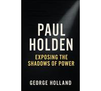Paul Holden: Exposing the Shadows of Power