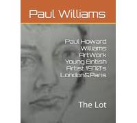Paul Howard Williams ArtWork Young British Artist 1970's London&Paris: The Lot