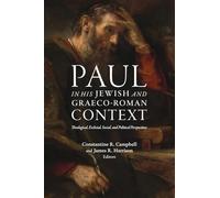 Paul in his Jewish and Graeco-Roman Context: Theological, Ecclesial, Social, and Political Perspectives
