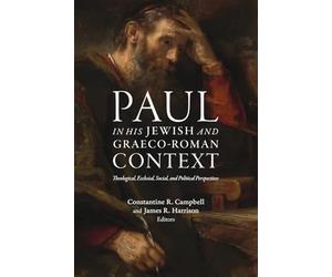 Paul in his Jewish and Graeco-Roman Context: Theological, Ecclesial, Social, and Political Perspectives