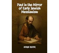 Paul in the Mirror of Early Jewish Messianism