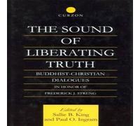 Paul Ingram The Sound of Liberating Truth: Buddhist-Christian Dialogues in Paul Ingram Multicolor