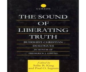 Paul Ingram The Sound of Liberating Truth: Buddhist-Christian Dialogues in Paul Ingram Multicolor