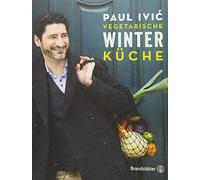 Paul Ivic Vegetarische Winterküche: Gemüseküche, Wintergemüse, Winter (Hardback)