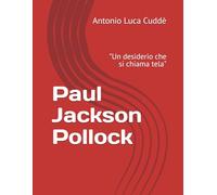 Paul Jackson Pollock: "Un desiderio che si chiama tela"