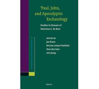 Paul, John, and Apocalyptic Eschatology: Studies in Honour of Martinus C. de Boer: 149 (Novum Testamentum, Supplements, 149)