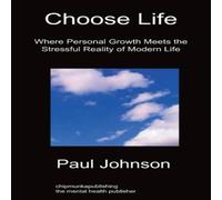 Paul Johnson Choose Life: Where Personal Growth Meets the Stressful Reality of Paul Johnson Multicolor