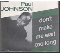 Paul Johnson - Don't Make Me Wait Too Long