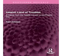 Paul Johnson Ireland: Land of Troubles: A History from the Twelfth Century to Paul Johnson Multicolor