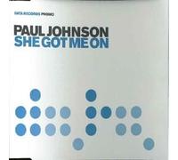 PAUL JOHNSON - SHE GOT ME ON - [CDS]